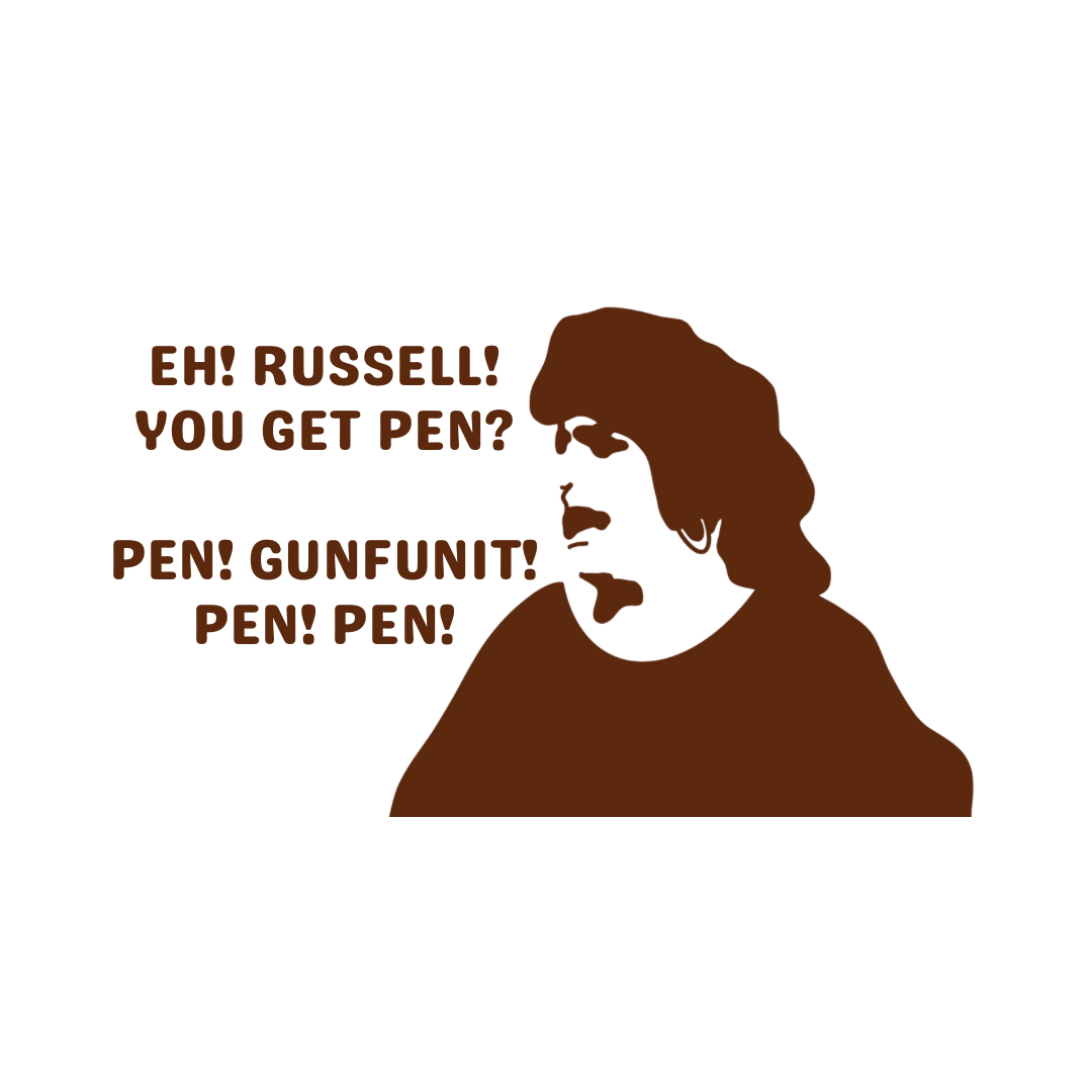 Eh Russell! You Get Pen?